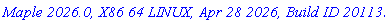 `Maple 2026.0, X86 64 LINUX, Apr 28 2026, Build ID 2011354`