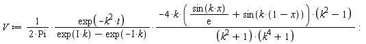 V := exp(-k^2*t)*((-4*k*(sin(k*x)/exp(1)+sin(k*(1-x)))*(k^2-1))*(1/((k^2+1)*(k^4+1))))/((2*Pi)*(exp(I*k)-exp(-I*k)))