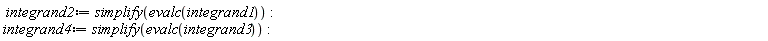 integrand2 := simplify(evalc(integrand1)); integrand4 := simplify(evalc(integrand3))