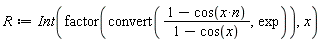 R := Int(factor(convert((1-cos(x*n))/(1-cos(x)), exp)), x)