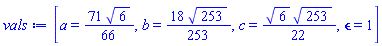 [a = (71/66)*6^(1/2), b = (18/253)*253^(1/2), c = (1/22)*6^(1/2)*253^(1/2), epsilon = 1]