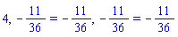 4, -11/36 = -11/36, -11/36 = -11/36