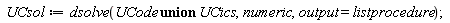 UCsol := dsolve(`union`(UCode, UCics), numeric, output = listprocedure)