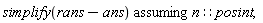 `assuming`([simplify(rans-ans)], [n::posint])