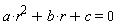 a*r^2+b*r+c = 0