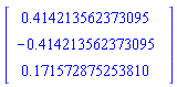 Vector[column]([[.414213562373095], [-.414213562373095], [.171572875253810]])