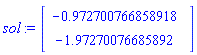 sol := Vector(2, {(1) = -.9727007668589176, (2) = -1.972700766858918}, datatype = float[8])