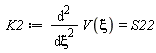 K2 := diff(V(xi), xi, xi) = S22