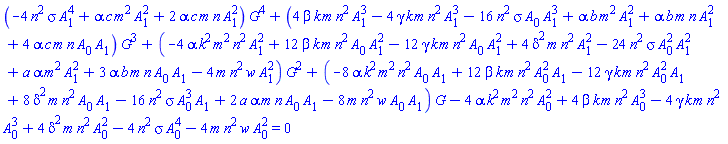 (-4*n^2*sigma*A[1]^4+alpha*c*m^2*A[1]^2+2*alpha*c*m*n*A[1]^2)*G(xi)^4+(4*beta*k*m*n^2*A[1]^3-4*gamma*k*m*n^2*A[1]^3-16*n^2*sigma*A[0]*A[1]^3+alpha*b*m^2*A[1]^2+alpha*b*m*n*A[1]^2+4*alpha*c*m*n*A[0]*A[1])*G(xi)^3+(-4*alpha*k^2*m^2*n^2*A[1]^2+12*beta*k*m*n^2*A[0]*A[1]^2-12*gamma*k*m*n^2*A[0]*A[1]^2+4*delta^2*m*n^2*A[1]^2-24*n^2*sigma*A[0]^2*A[1]^2+a*alpha*m^2*A[1]^2+3*alpha*b*m*n*A[0]*A[1]-4*m*n^2*w*A[1]^2)*G(xi)^2+(-8*alpha*k^2*m^2*n^2*A[0]*A[1]+12*beta*k*m*n^2*A[0]^2*A[1]-12*gamma*k*m*n^2*A[0]^2*A[1]+8*delta^2*m*n^2*A[0]*A[1]-16*n^2*sigma*A[0]^3*A[1]+2*a*alpha*m*n*A[0]*A[1]-8*m*n^2*w*A[0]*A[1])*G(xi)-4*alpha*k^2*m^2*n^2*A[0]^2+4*beta*k*m*n^2*A[0]^3-4*gamma*k*m*n^2*A[0]^3+4*delta^2*m*n^2*A[0]^2-4*n^2*sigma*A[0]^4-4*m*n^2*w*A[0]^2 = 0