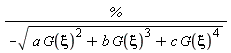 %/(-sqrt(a*G(xi)^2+b*G(xi)^3+c*G(xi)^4))