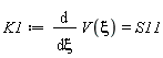 K1 := diff(V(xi), xi) = S11