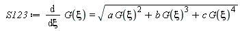 S123 := diff(G(xi), xi) = sqrt(a*G(xi)^2+b*G(xi)^3+c*G(xi)^4)