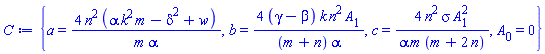 {a = 4*n^2*(alpha*k^2*m-delta^2+w)/(m*alpha), b = 4*(gamma-beta)*k*n^2*A[1]/((m+n)*alpha), c = 4*n^2*sigma*A[1]^2/(alpha*m*(m+2*n)), A[0] = 0}