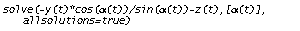solve(-y(t)*cos(alpha(t))/sin(alpha(t)) - z(t), [alpha(t)], allsolutions = true)