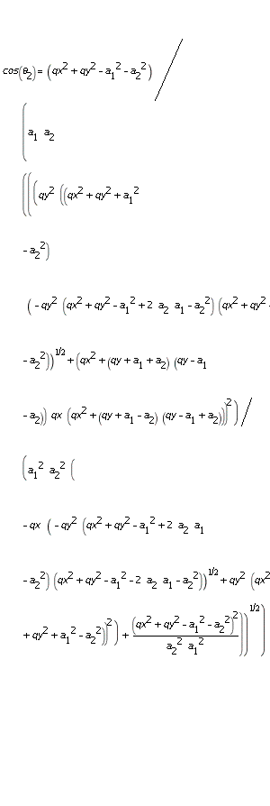 cos(theta[2]) = (qx^2 + qy^2 - a[1]^2 - a[2]^2)*1/a[1]*1/a[2]*1/sqrt(qy^2*((qx^2 + qy^2 + a[1]^2 - a[2]^2)*sqrt(-qy^2*(qx^2 + qy^2 - a[1]^2 + (2*a[1])*a[2] - a[2]^2)*(qx^2 + qy^2 - a[1]^2 - (2*a[1])*a[2] - a[2]^2)) + (qx^2 + (qy + a[1] + a[2])*(qy - a[1] - a[2]))*qx*(qx^2 + (qy + a[1] - a[2])*(qy - a[1] + a[2])))^2*1/a[1]^2*1/a[2]^2*1/(-qx*sqrt(-qy^2*(qx^2 + qy^2 - a[1]^2 + (2*a[1])*a[2] - a[2]^2)*(qx^2 + qy^2 - a[1]^2 - (2*a[1])*a[2] - a[2]^2)) + qy^2*(qx^2 + qy^2 + a[1]^2 - a[2]^2))^2 + (qx^2 + qy^2 - a[1]^2 - a[2]^2)^2*1/a[1]^2*1/a[2]^2)