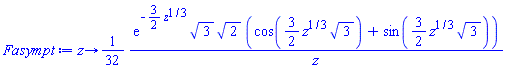 proc (z) options operator, arrow; (1/32)*exp(-(3/2)*z^(1/3))*3^(1/2)*2^(1/2)*(cos((3/2)*z^(1/3)*3^(1/2))+sin((3/2)*z^(1/3)*3^(1/2)))/z end proc