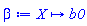 proc (X) options operator, arrow; b0 end proc
