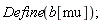 Define(b[mu])