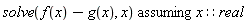 `assuming`([solve(f(x)-g(x), x)], [x::real])