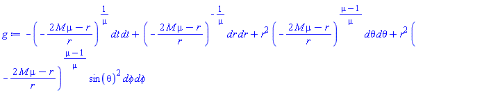 _DG([["tensor", M, [["cov_bas", "cov_bas"], []]], [[[1, 1], -(-(2*M*mu-r)/r)^(1/mu)], [[2, 2], (-(2*M*mu-r)/r)^(-1/mu)], [[3, 3], r^2*(-(2*M*mu-r)/r)^((mu-1)/mu)], [[4, 4], r^2*(-(2*M*mu-r)/r)^((mu-1)/mu)*sin(theta)^2]]])