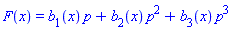 F(x) = b[1](x)*p+b[2](x)*p^2+b[3](x)*p^3
