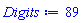 Digits := 89