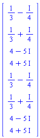 Vector(8, {(1) = 1/3-(1/4)*I, (2) = 1/3+(1/4)*I, (3) = 4-5*I, (4) = 4+5*I, (5) = 1/3-(1/4)*I, (6) = 1/3+(1/4)*I, (7) = 4-5*I, (8) = 4+5*I})