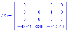 Matrix(4, 4, {(1, 1) = 0, (1, 2) = 1, (1, 3) = 0, (1, 4) = 0, (2, 1) = 0, (2, 2) = 0, (2, 3) = 1, (2, 4) = 0, (3, 1) = 0, (3, 2) = 0, (3, 3) = 0, (3, 4) = 1, (4, 1) = -48841, (4, 2) = 8840, (4, 3) = -842, (4, 4) = 40})