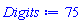 Digits := 75