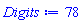 Digits := 78