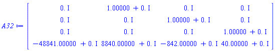 Matrix(4, 4, {(1, 1) = 0.+0.*I, (1, 2) = 1.00000+0.*I, (1, 3) = 0.+0.*I, (1, 4) = 0.+0.*I, (2, 1) = 0.+0.*I, (2, 2) = 0.+0.*I, (2, 3) = 1.00000+0.*I, (2, 4) = 0.+0.*I, (3, 1) = 0.+0.*I, (3, 2) = 0.+0.*I, (3, 3) = 0.+0.*I, (3, 4) = 1.00000+0.*I, (4, 1) = -48841.00000+0.*I, (4, 2) = 8840.00000+0.*I, (4, 3) = -842.00000+0.*I, (4, 4) = 40.00000+0.*I})