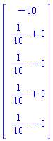Vector(5, {(1) = -10, (2) = 1/10+I, (3) = 1/10-I, (4) = 1/10+I, (5) = 1/10-I})