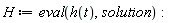 H := eval(h(t), solution)