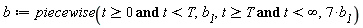 b := piecewise(`and`(t >= 0, t < T), b__1, `and`(t >= T, t < infinity), 7*b__1)