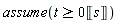 assume(t >= 0*Unit('s'))