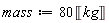 mass := 80*Unit('kg')
