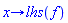 proc (x) options operator, arrow; lhs(f) end proc