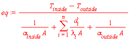 eq := (T[inside]-T[outside])/(1/(alpha[inside]*A)+sum(d[i]/(lambda[i]*A), i = 1 .. n)+1/(alpha[outside]*A))