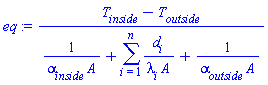 eq := (T[inside]-T[outside])/(1/(alpha[inside]*A)+sum(d[i]/(lambda[i]*A), i = 1 .. n)+1/(alpha[outside]*A))