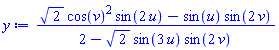 (2^(1/2)*cos(v)^2*sin(2*u)-sin(u)*sin(2*v))/(2-2^(1/2)*sin(3*u)*sin(2*v))
