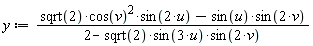 y := (sqrt(2)*cos(v)^2*sin(2*u)-sin(u)*sin(2*v))/(2-sqrt(2)*sin(3*u)*sin(2*v))