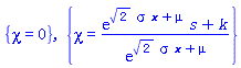 {chi = 0}, {chi = (exp(2^(1/2)*sigma*x+mu)*s+k)/exp(2^(1/2)*sigma*x+mu)}