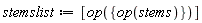 stemslist := [op({op(stems)})]