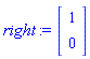 right := Vector(2, {(1) = 1, (2) = 0})