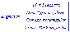 augmat := Vector(4, {(1) = ` 10 x 11 `*Matrix, (2) = `Data Type: `*anything, (3) = `Storage: `*rectangular, (4) = `Order: `*Fortran_order})