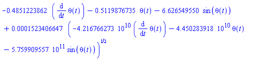 -.4851223862*(diff(theta(t), t))-.5119876735*theta(t)-6.626549550*sin(theta(t))+0.1523406647e-3*(-0.4216766273e11*(diff(theta(t), t))-0.4450283918e11*theta(t)-0.5759909557e12*sin(theta(t)))^(1/2)