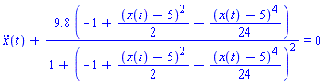 diff(diff(x(t), t), t)+9.8*(-1+(1/2)*(x(t)-5)^2-(1/24)*(x(t)-5)^4)/(1+(-1+(1/2)*(x(t)-5)^2-(1/24)*(x(t)-5)^4)^2) = 0