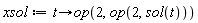 xsol := proc (t) options operator, arrow; op(2, op(2, sol(t))) end proc