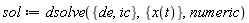 sol := dsolve({de, ic}, {x(t)}, numeric)