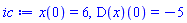 x(0) = 6, (D(x))(0) = -5